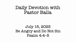 Daily Devotion with Pastor Balla for July 15, 2025
