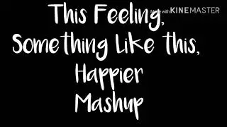 This feeling, Something Like this, Happier mashup|| Echo ❤️