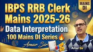 RRB Clerk Mains 2025-26 🔥 Data Interpretation | 100 Mains DI Series #49 | Amar Sir