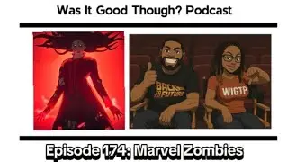 Marvel Zombies (2025)| Was It Good Though? Podcast| Episode 174