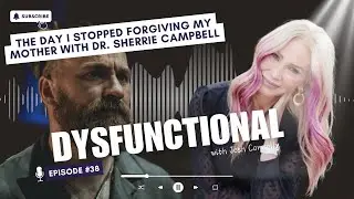 The Day I Stopped Forgiving My Mother with Dr. Sherrie Campbell