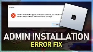 How To Fix Roblox Does Not Support Admin Installation, Please Rerun - Guide
