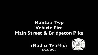 Mantua Twp Vehicle Fire Main Street & Bridgeton Pike (Radio Traffic) 5/20/2025