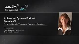 Arthrex Vet Systems Podcast Episode 1&mdash;Partnership With Veterinary Transplant Services