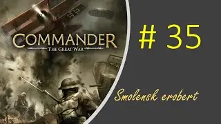 Commander The Great War #35 Smolensk erobert