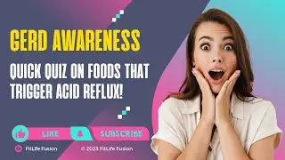 GERD Awareness: Quick Quiz on Foods That Trigger Acid Reflux!
