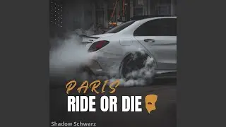 Paris Ride Or Die
