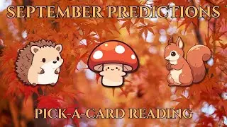 ༄˖&deg;.🍂.ೃ࿔*:･ September Predictions ༄˖&deg;.🍂.ೃ࿔*:･ 🍄 Pick-a-Card Reading 🐿️ #tarot #septemberpredictions