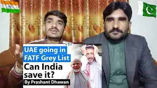 UAE going in FATF Grey List ? Can India save it?|PAKISTAN REACTION