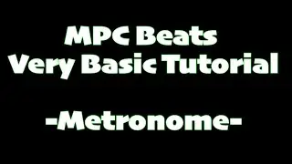 MPC Beats Very Basic Tutorials -Metronome-