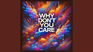 Why Don&rsquo;t You Care