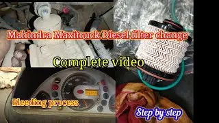 Mahindra Maxitruck Bs6 Diesel filter change And Air Bleeding Process||Step by Step||