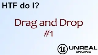 HTF, что делать? Drag and Drop: Основы (UE4)