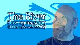 Giv Slip og Find Flow: En Guidet Meditation til Indre Bev&aelig;gelse (The River)
