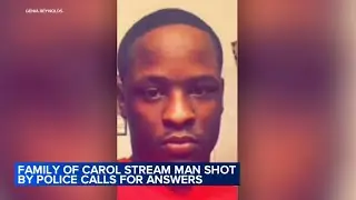 Family of man shot by Carol Stream police demands to see video