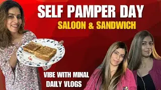 Aaj tha pampering day. Saloon visit, sandwich and methi pulao