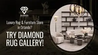 Classic & Contemporary Rugs & Furniture Store in Orlando, FL | Diamond Rug Gallery