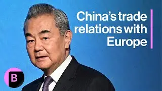 China-Europe Trade Relations: What to Expect From Wang Yi's Visit