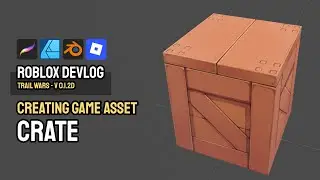 Creating Game Assets - Crate Timelapse - Roblox Devlog: Trail Wars 0.1.2d