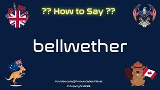 🔔 🌊 How to Pronounce bellwether? (CORRECTLY) | Pronunciation Planet