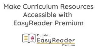 Make Curriculum Resources Accessible with EasyReader Premium