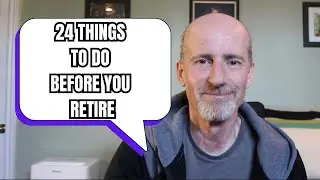 24 Things To Do Before You Retire | Retirement Planning: Key Steps to Take Before You Stop Working