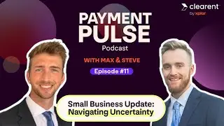 Payment Pulse | Ep. 11 | Small Business Update: Navigating Uncertainty