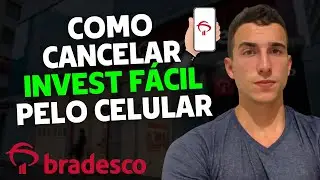 COMO CANCELAR O INVEST F&Aacute;CIL BRADESCO PELO CELULAR