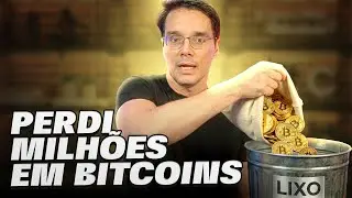 O DIA QUE EU PERDI UMA FORTUNA EM BITCOIN