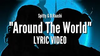 Spitty - Around The World ft. D.Raashi (Official Lyric Video)