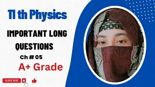 First Year Physics chapter # 5 Important long Questions