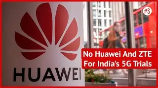 Centre Could Bar Sourcing Of 'Critical Telecom Equipment' From China| Huawei & ZTE | India 5G Trials
