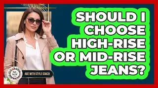 Should I Choose High-Rise Or Mid-Rise Jeans?
