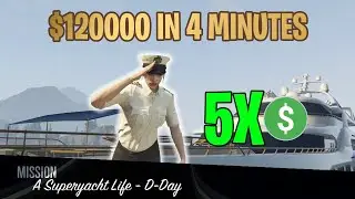 A Superyacht Life - D - Day(5x Money) 120K in Just 4 Minutes - GTA ONLINE