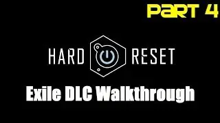 Hard Reset Exile DLC: Walkthrough - Part 4 (Chapter 11 - Factory) [HD, maxed out]