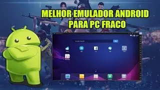 MELHOR EMULADOR  ANDROID PARA PC FRACO (BOM E LEVE PARA PC FRACO)