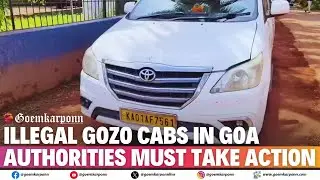 Illegal GOZO Cabs in Goa | Authorities Must Take Action | Taxi Operators Raise Concern