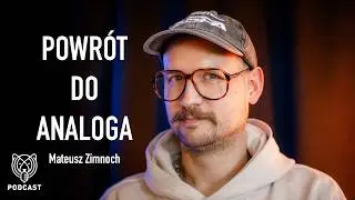 Mateusz Zimnoch - Fotografia to więcej, niż ciąg zer i jedynek. Podcast 52