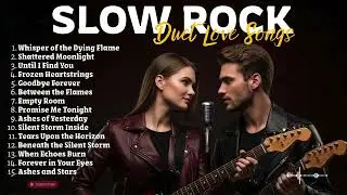 Slow Rock Duet Love Songs 🌸 | Emotional Romantic Rock Ballads Collection