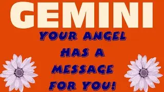 GEMINI, YOUR ANGEL HAS A MESSAGE FOR YOU!  MARCH 21 - 25 2022
