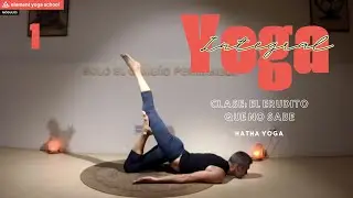 Clase de Hatha Yoga INTEGRAL Completa  #1 (El erudito que no sabe) Nivel INTERMEDIO