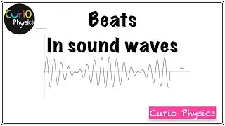 Beats in sound waves | Beats class 11 | Curio Physics