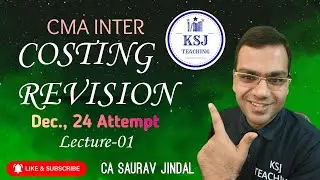 CMA Inter Cost Accounting Revision Lectures for Dec.,24 attempt | KSJ Teaching - Basics of Costing
