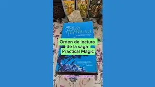Orden de lectura de la saga Practical Magic de Alice Hoffman (Practicamente Magia, Hechizo de amor)
