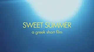 Sweet Summer - A greek short film