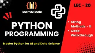 Python programming | Python String Methods - II : Code Walkthrough |LEC 20 | LearnNCode