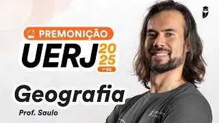 Premonição - UERJ 2025 1º EQ - Geografia - Prof. Saulo Takami