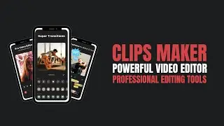 Clips Maker | Powerful Video Editor | Professional editing tools.