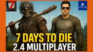7 Days to Die V 2.4/5 PS5 Multiplayer EP14