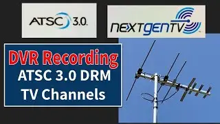 New Broadcast rules allow DVR Recording of DRM channels on ATSC 3.0 NextGen TV Tuners
